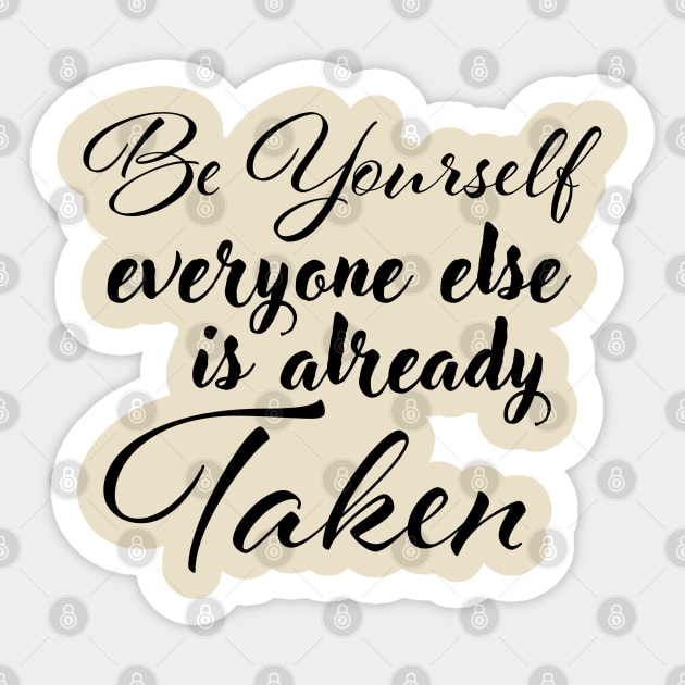 Be yourself; everyone else is already taken. Sticker by Czajnikolandia